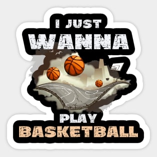 I Just Wanna Play Basketball Sticker